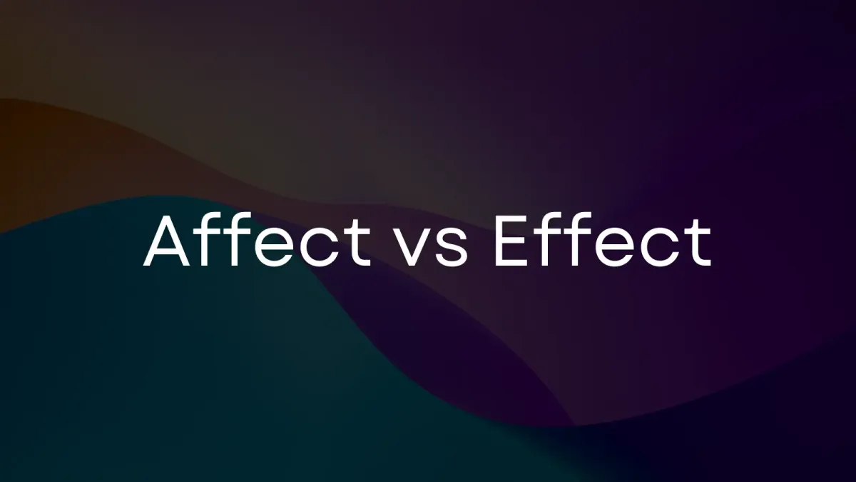 Affect vs Effect: como e quando usar